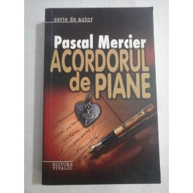    ACORDORUL  de  PIANE (roman)  - PASCAL  MERCIER 